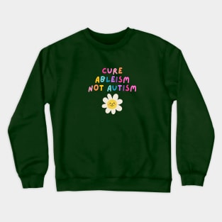 Cure Ableism Not Autism Crewneck Sweatshirt